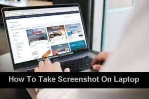 How To Take Screenshot On Laptop